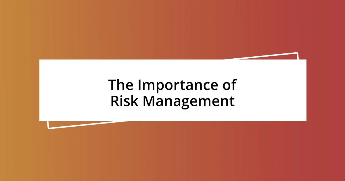 The Importance of Risk Management