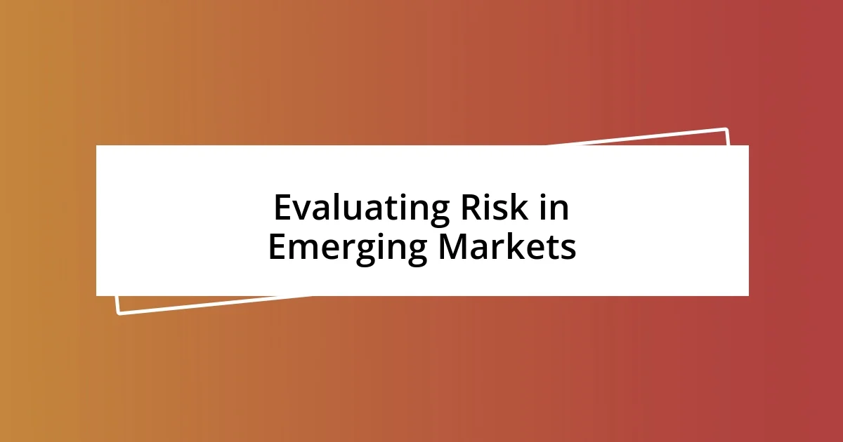 Evaluating Risk in Emerging Markets