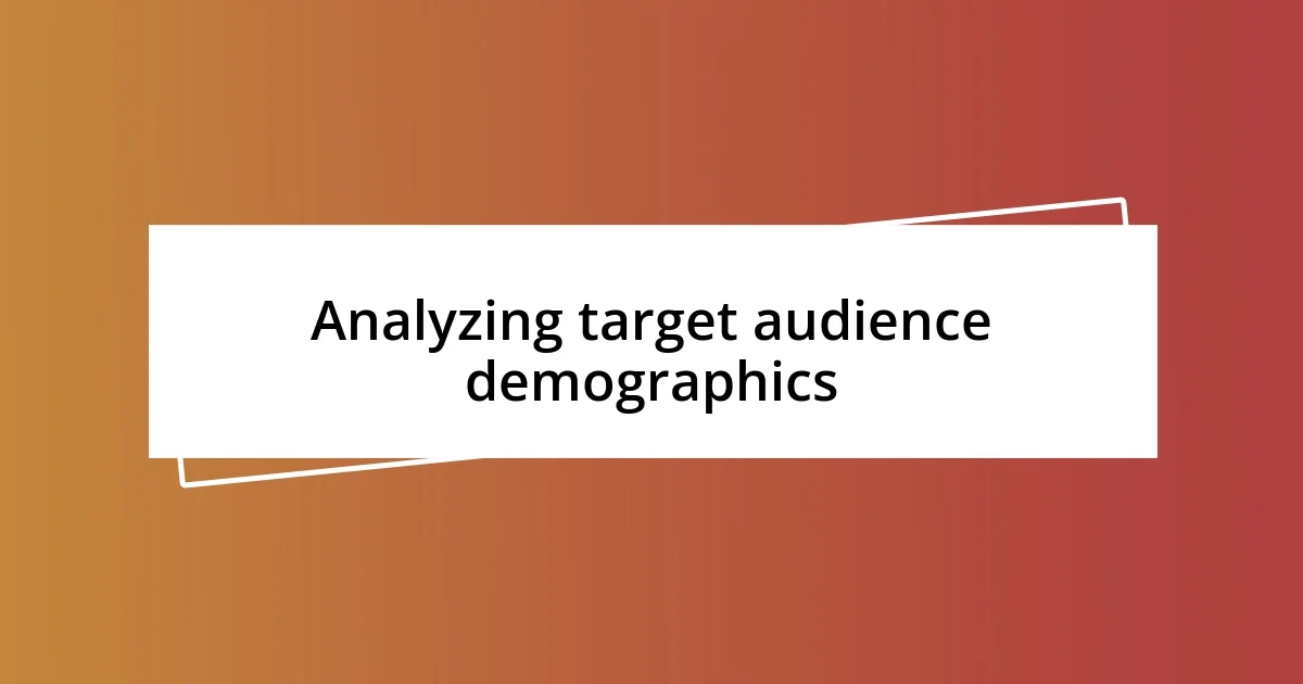 Analyzing target audience demographics