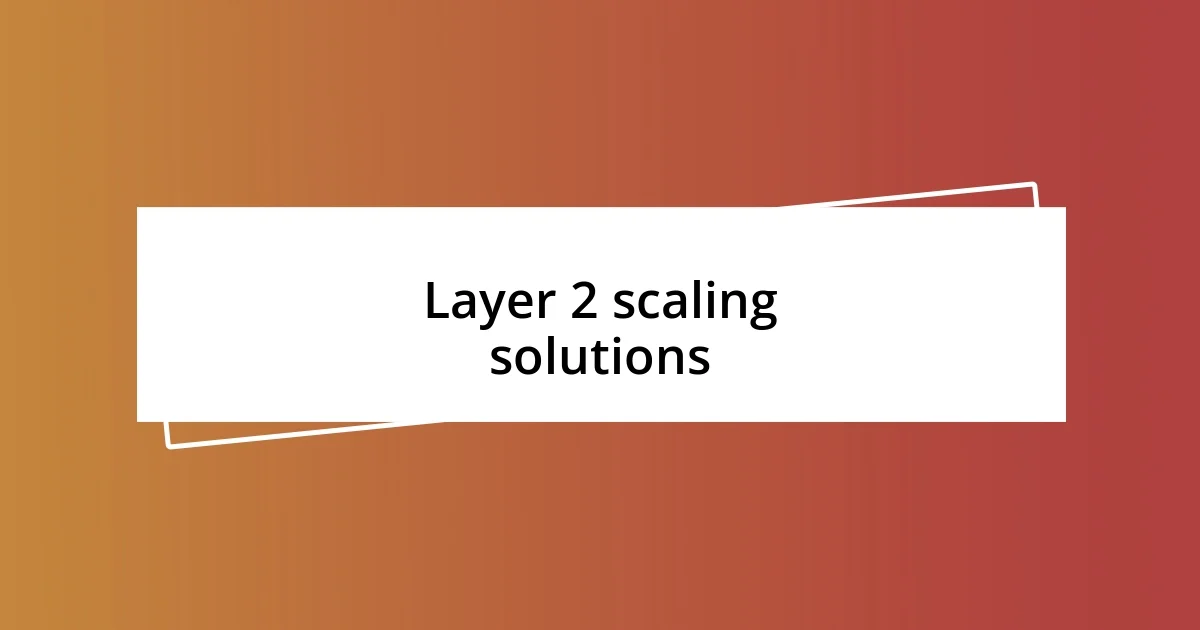 Layer 2 scaling solutions