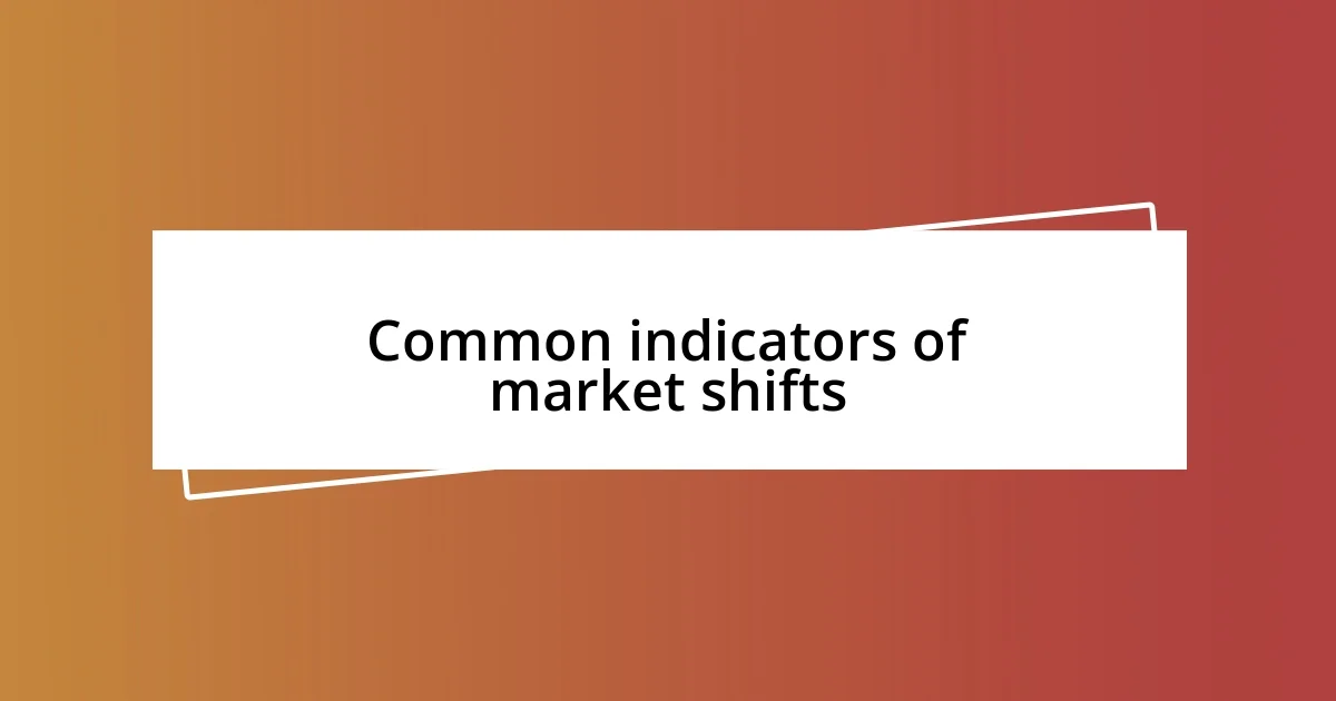 Common indicators of market shifts