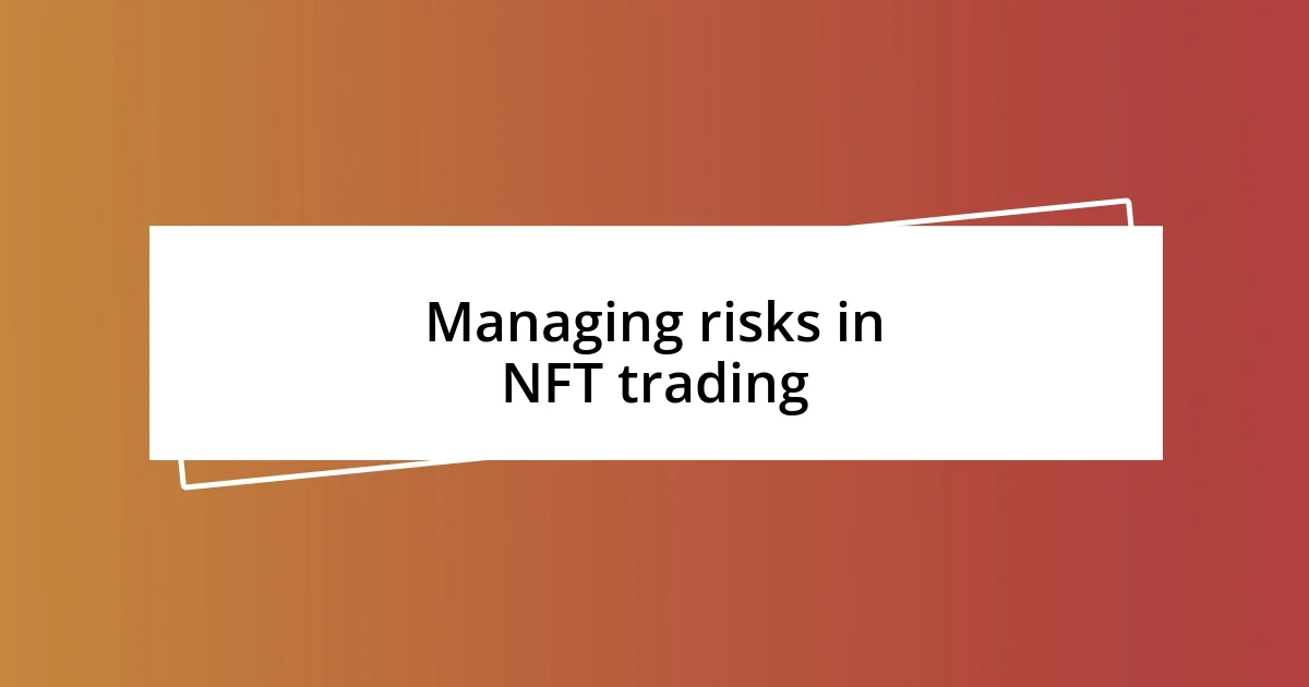 Managing risks in NFT trading