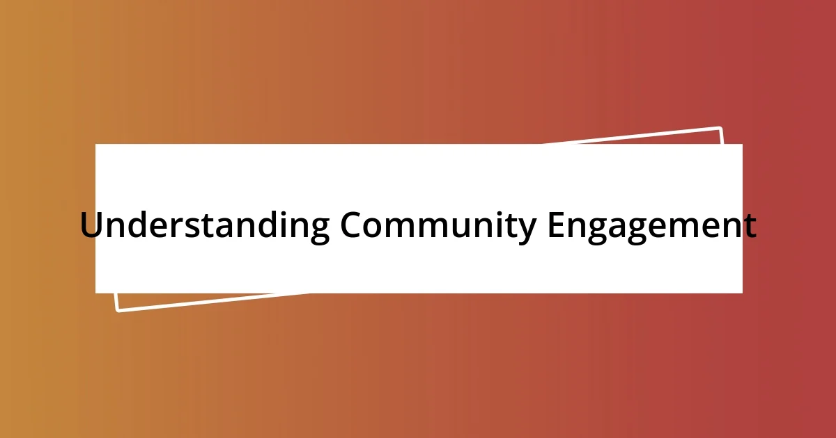 Understanding Community Engagement