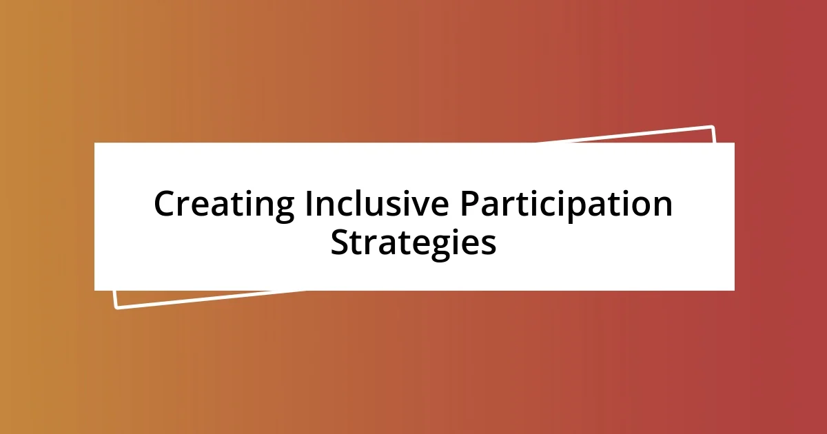 Creating Inclusive Participation Strategies