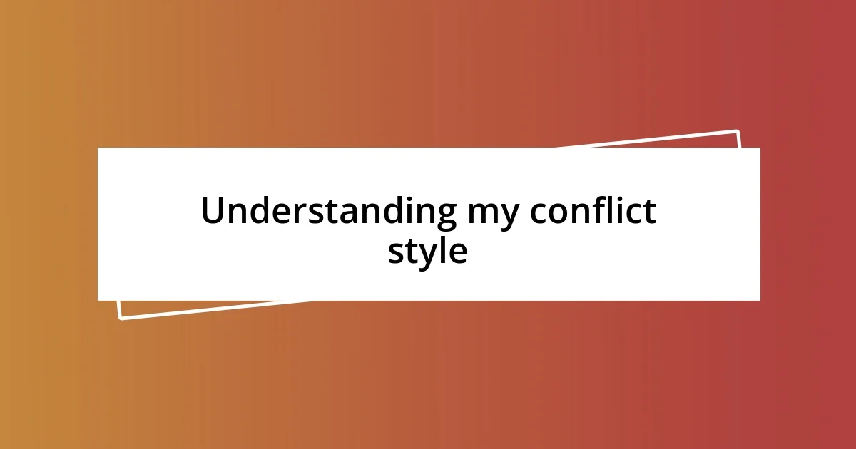 Understanding my conflict style