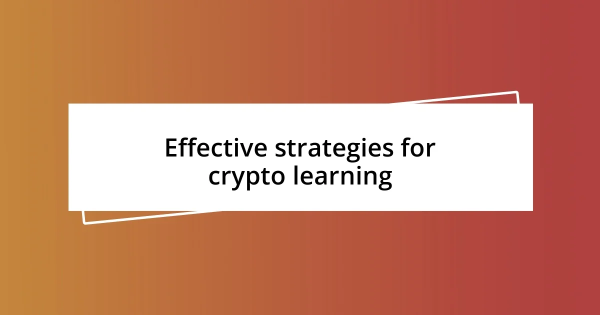 Effective strategies for crypto learning