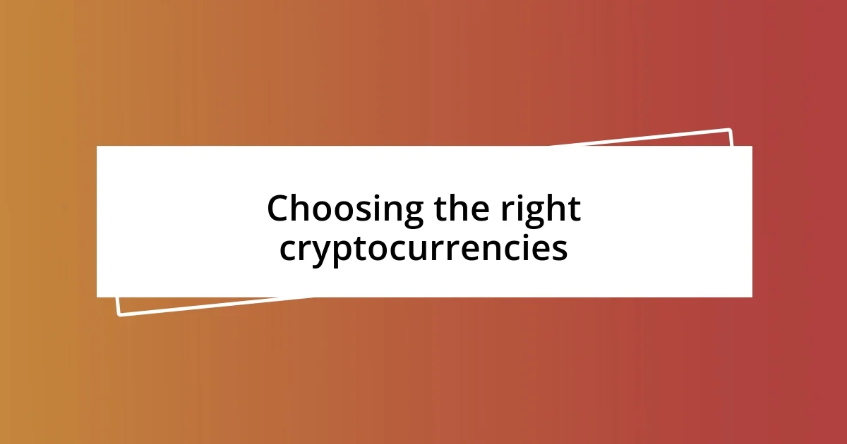 Choosing the right cryptocurrencies